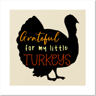 Grateful For My Little Turkeys Posters and Art